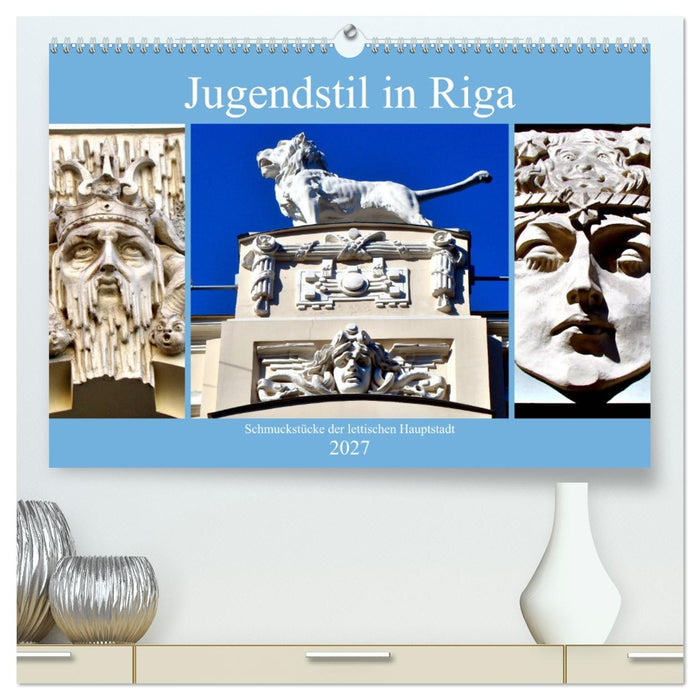 Jugendstil in Riga - Schmuckstücke der lettischen Hauptstadt (CALVENDO Premium Wandkalender 2027)