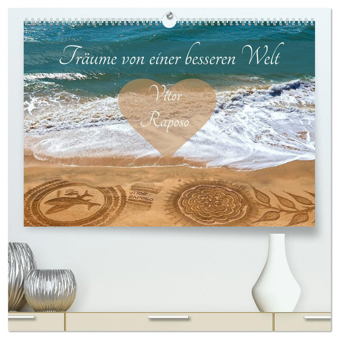 Träume von einer besseren Welt - Vitor Raposo (CALVENDO Premium Wandkalender 2027)