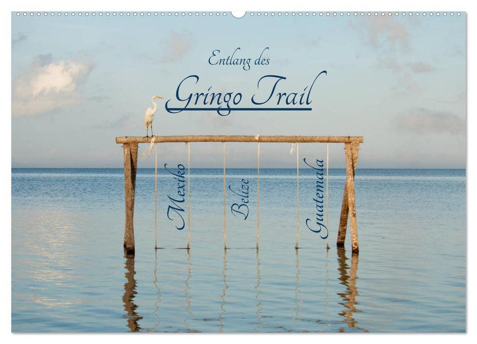 Entlang des Gringo Trail (CALVENDO Wandkalender 2027)