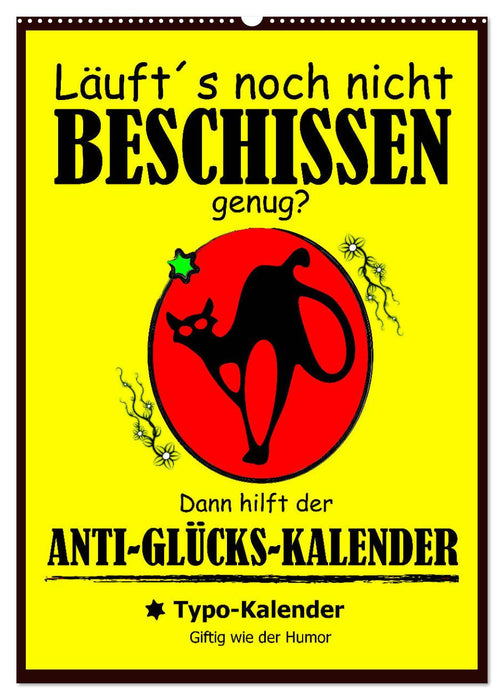 Läuft´s noch nicht beschissen genug? Dann hilft der Anti-Glücks-Kalender! (CALVENDO Wandkalender 2027)