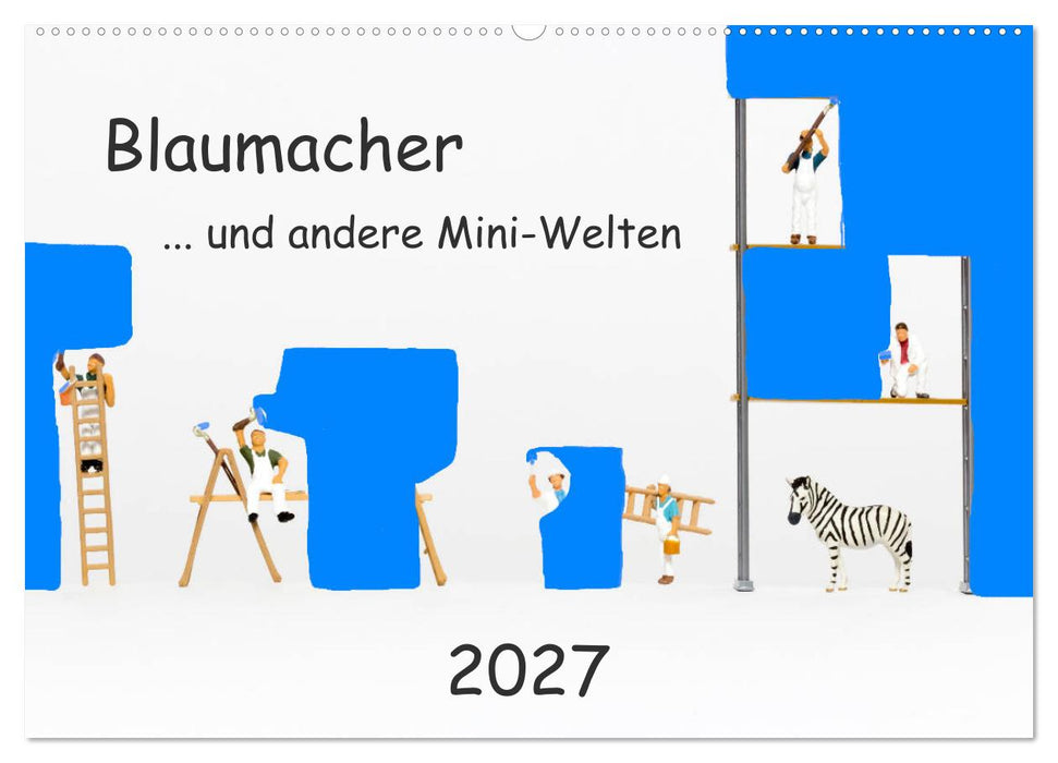 Blaumacher... und andere Mini-Welten (CALVENDO Wandkalender 2027)