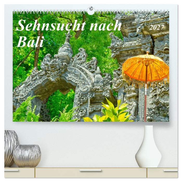 Sehnsucht nach Bali (CALVENDO Premium Wandkalender 2027)