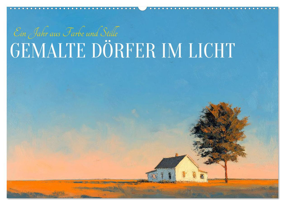 Gemalte Dörfer im Licht (CALVENDO Wandkalender 2027)