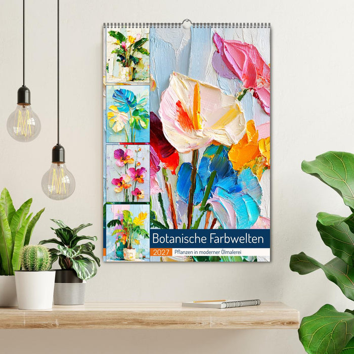 Botanische Farbwelten. Pflanzen in moderner Ölmalerei (CALVENDO Wandkalender 2027)