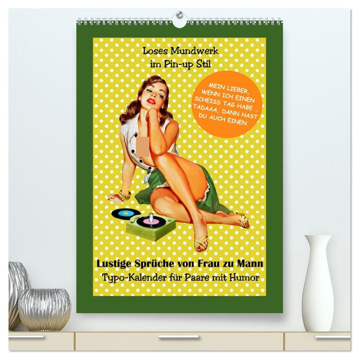 Loses Mundwerk im Pin-up Stil. Lustige Sprüche von Frau zu Mann (CALVENDO Premium Wandkalender 2027)
