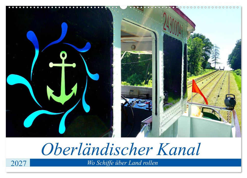 Oberländischer Kanal - Wo Schiffe über Land rollen (CALVENDO Wandkalender 2027)