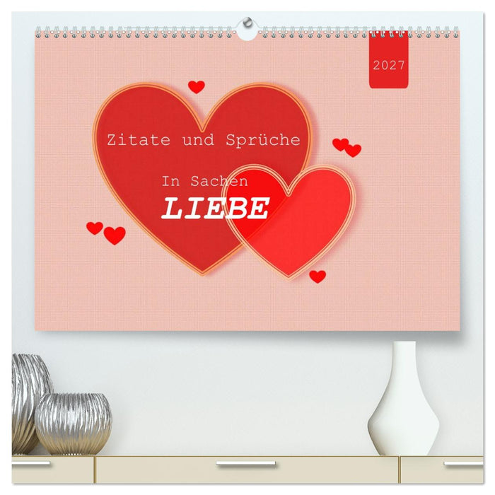 Zitate und Sprüche In Sachen LIEBE (CALVENDO Premium Wandkalender 2027)