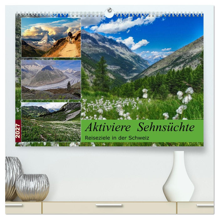 Aktiviere Sehnsüchte Reiseziele in der Schweiz (CALVENDO Premium Wandkalender 2027)