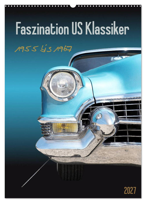 Faszination US Klassiker 1955 bis 1967 (CALVENDO Wandkalender 2027)