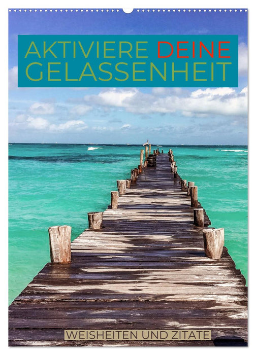 Aktiviere deine Gelassenheit Weisheiten und Zitate (CALVENDO Wandkalender 2027)