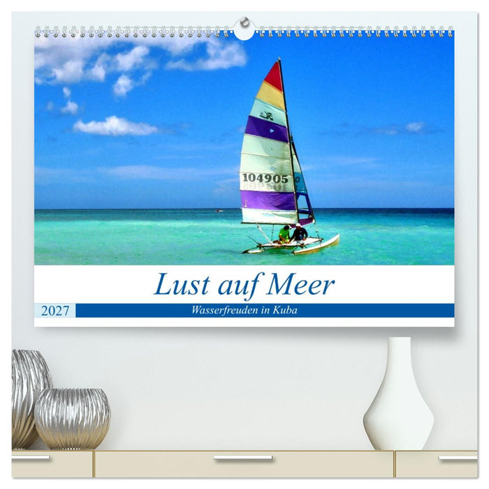 Lust auf Meer - Wasserfreuden in Kuba (CALVENDO Premium Wandkalender 2027)
