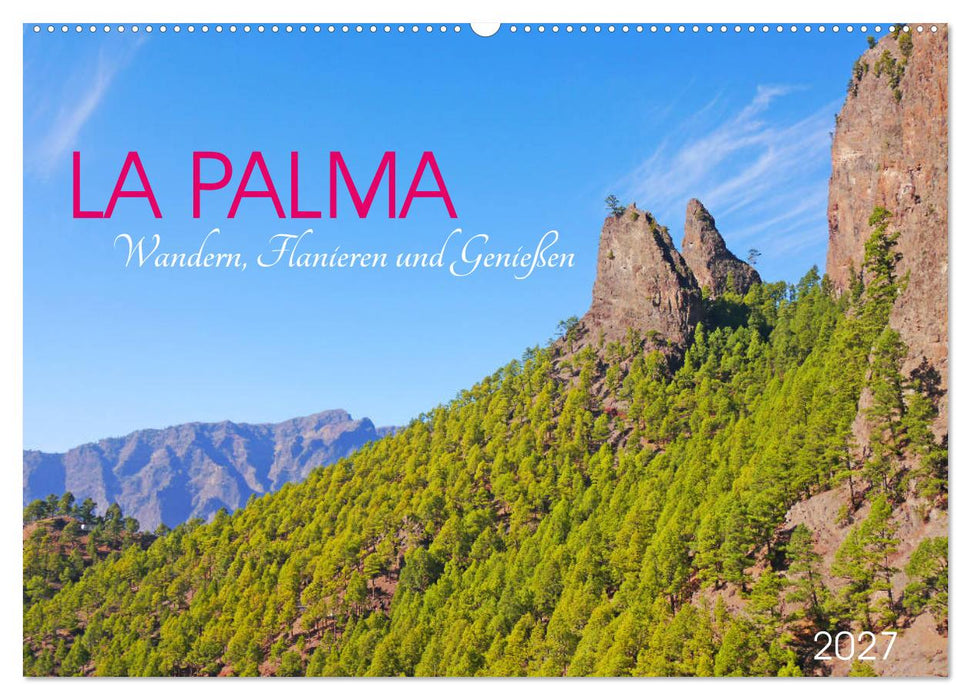 La Palma. Wandern, Flanieren und Genießen (CALVENDO Wandkalender 2027)