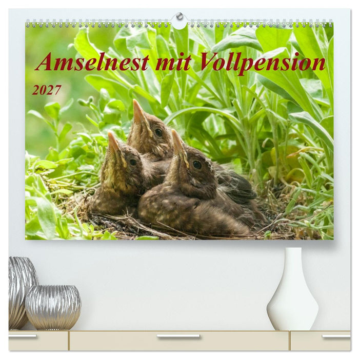 Amselnest mit Vollpension (CALVENDO Premium Wandkalender 2027)
