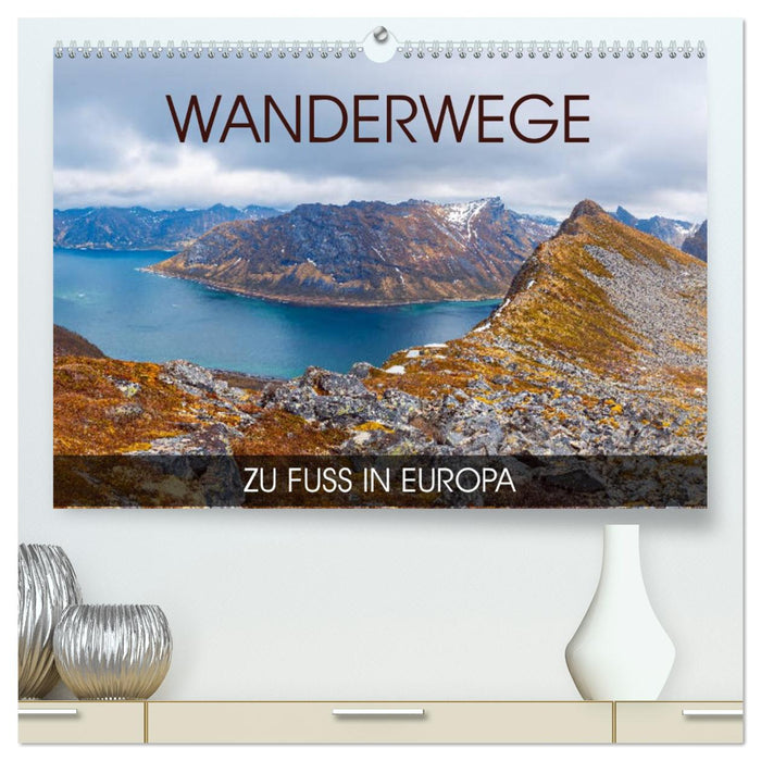 Wanderwege - zu Fuß in Europa (CALVENDO Premium Wandkalender 2027)