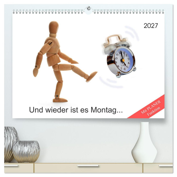Und wieder ist es Montag... (CALVENDO Premium Wandkalender 2027)