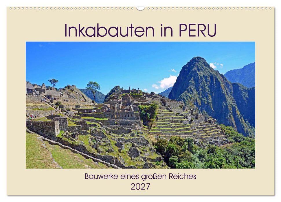 Inkabauten in PERU, Bauwerke eines großen Reiches (CALVENDO Wandkalender 2027)