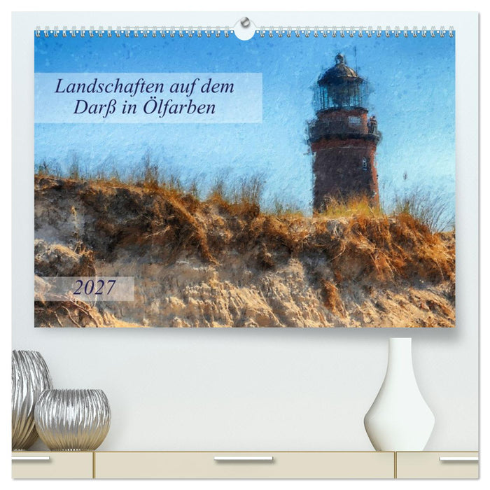 Landschaften auf dem Darß in Ölfarben (CALVENDO Premium Wandkalender 2027)