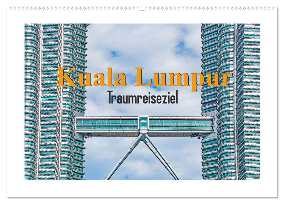 Kuala Lumpur - Traumreiseziel (CALVENDO Wandkalender 2027)