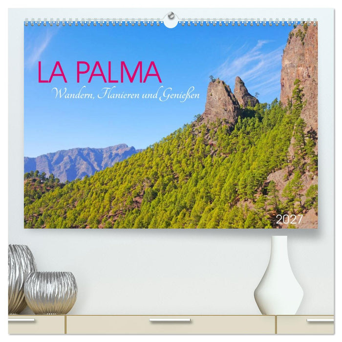 La Palma. Wandern, Flanieren und Genießen (CALVENDO Premium Wandkalender 2027)