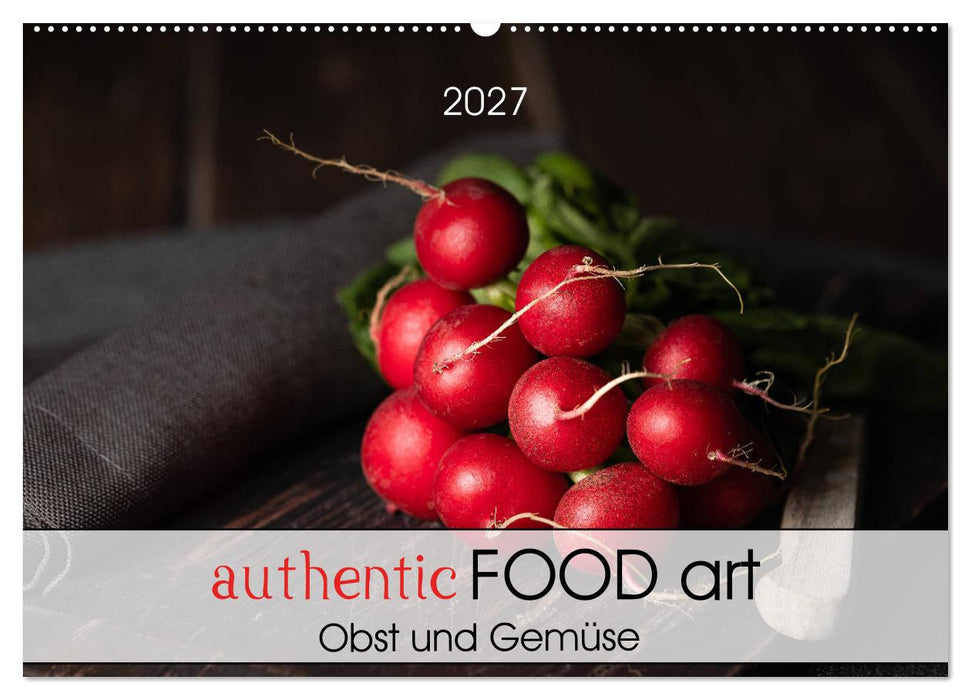 authentic FOOD art Obst und Gemüse (CALVENDO Wandkalender 2027)