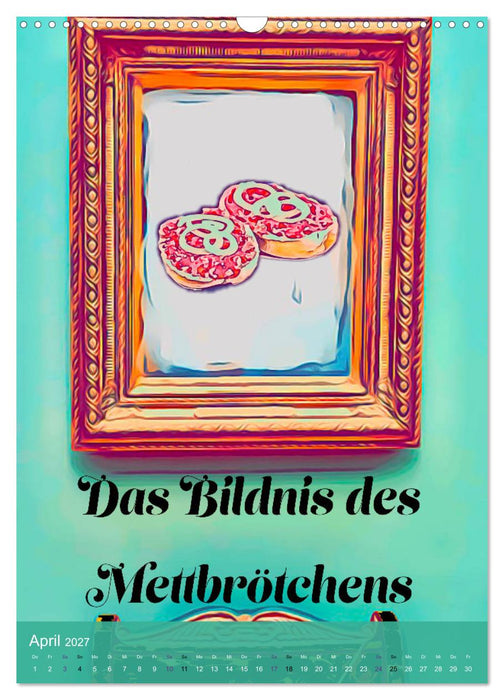 Mettbrötchen Träume - Mettkalender (CALVENDO Wandkalender 2027)