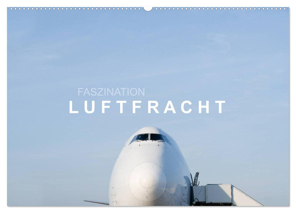 Faszination Luftfracht (CALVENDO Wandkalender 2027)