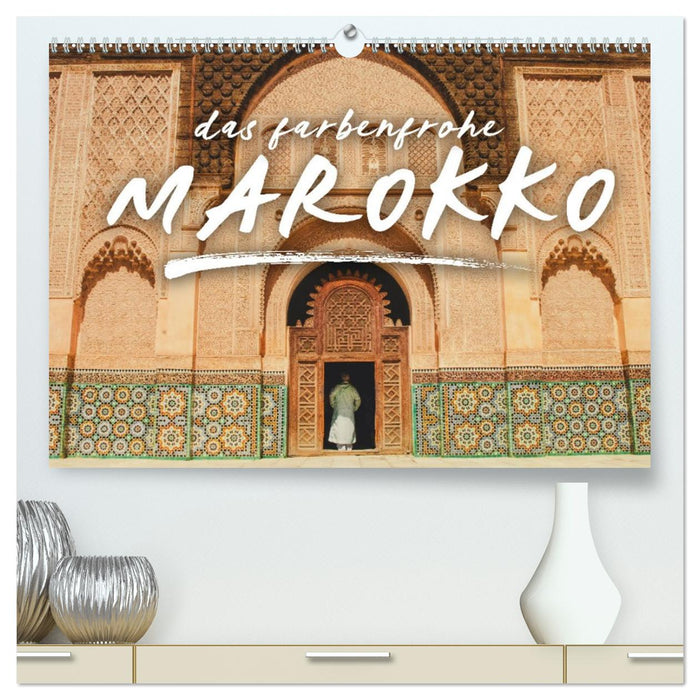 Das farbenfrohe Marokko (CALVENDO Premium Wandkalender 2027)