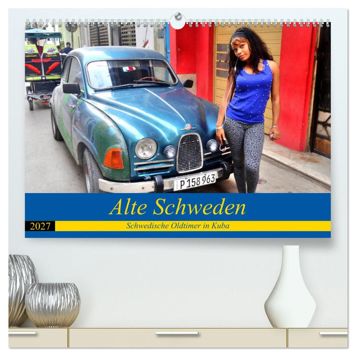 Alte Schweden - Schwedische Oldtimer in Kuba (CALVENDO Premium Wandkalender 2027)