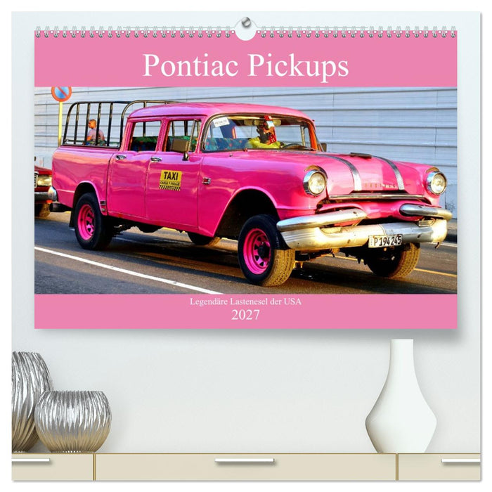Pontiac Pickups - Legendäre Lastenesel der USA (CALVENDO Premium Wandkalender 2027)