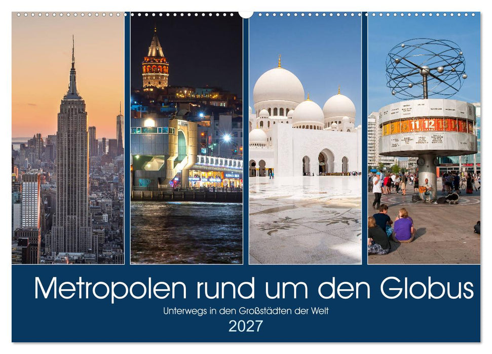 Metropolen rund um den Globus (CALVENDO Wandkalender 2027)