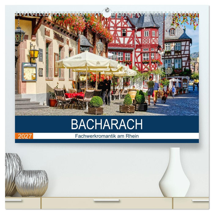 Bacharach - Fachwerkromantik am Rhein (CALVENDO Premium Wandkalender 2027)