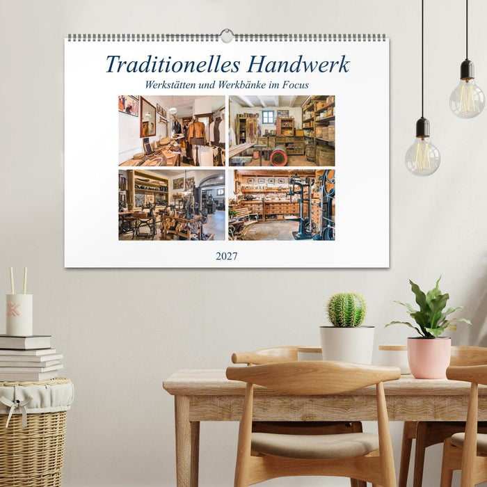 Traditionelles Handwerk, Werkstätten und Werkbänke im Focus (CALVENDO Wandkalender 2027)