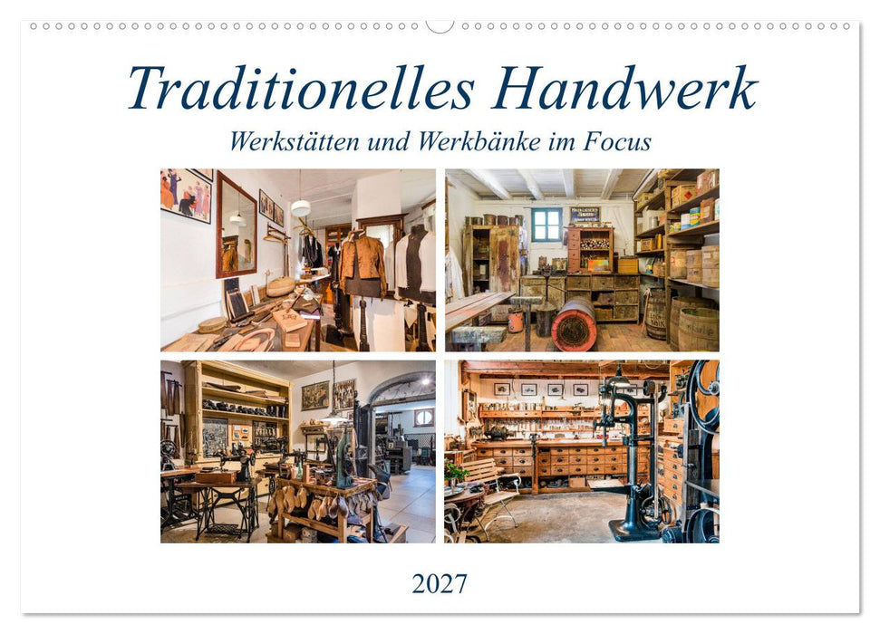 Traditionelles Handwerk, Werkstätten und Werkbänke im Focus (CALVENDO Wandkalender 2027)