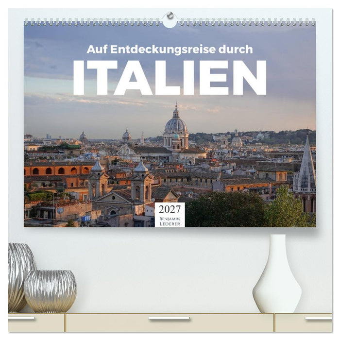 Auf Entdeckungsreise durch Italien (CALVENDO Premium Wandkalender 2027)