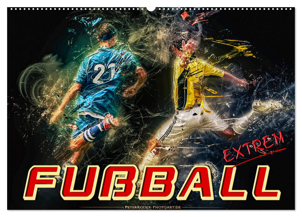 Fußball - extrem (CALVENDO Wandkalender 2027)