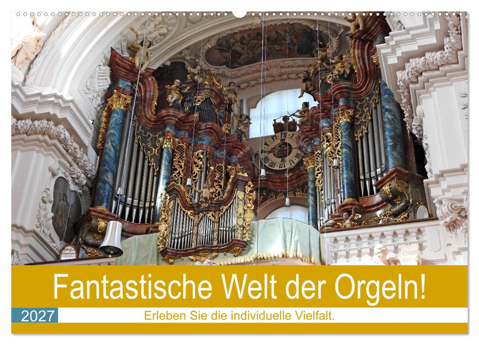 Fantastische Welt der Orgeln (CALVENDO Wandkalender 2027)