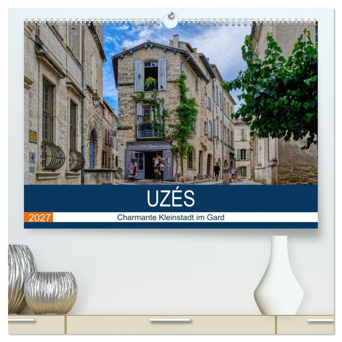 Uzés - Charmante Kleinstadt im Gard (CALVENDO Premium Wandkalender 2027)