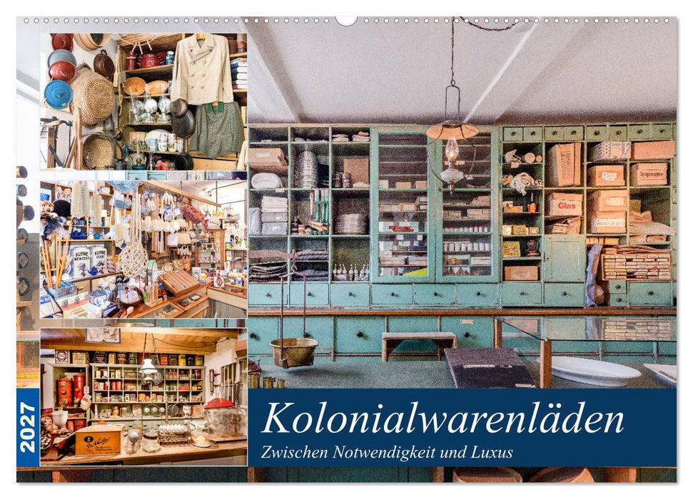 Kolonialwarenläden Zwischen Notwendigkeit und Luxus (CALVENDO Wandkalender 2027)
