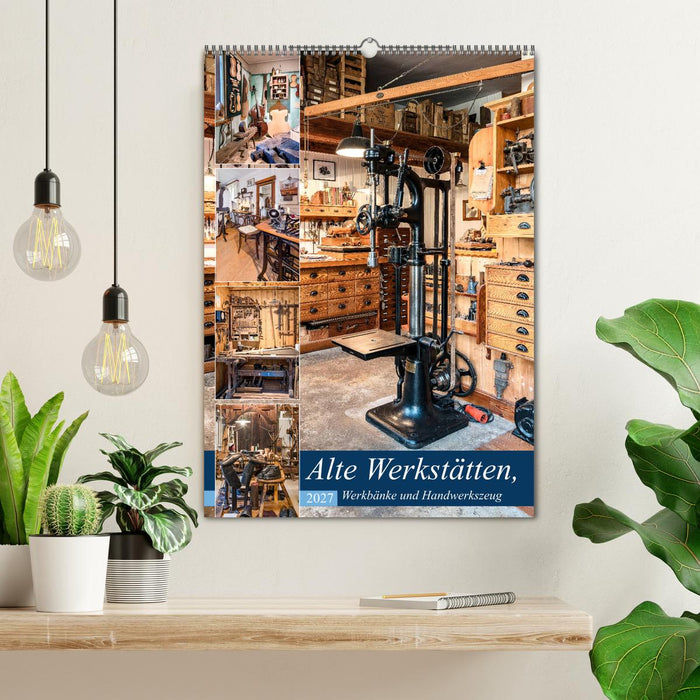 Alte Werkstätten, Werkbänke und Handwerkszeug (CALVENDO Wandkalender 2027)