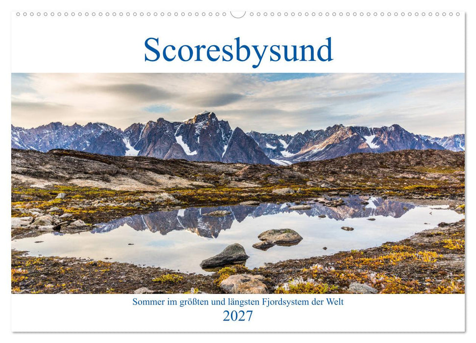 Scoresbysund - Sommer im größten und längsten Fjordsystem der Welt (CALVENDO Wandkalender 2027)