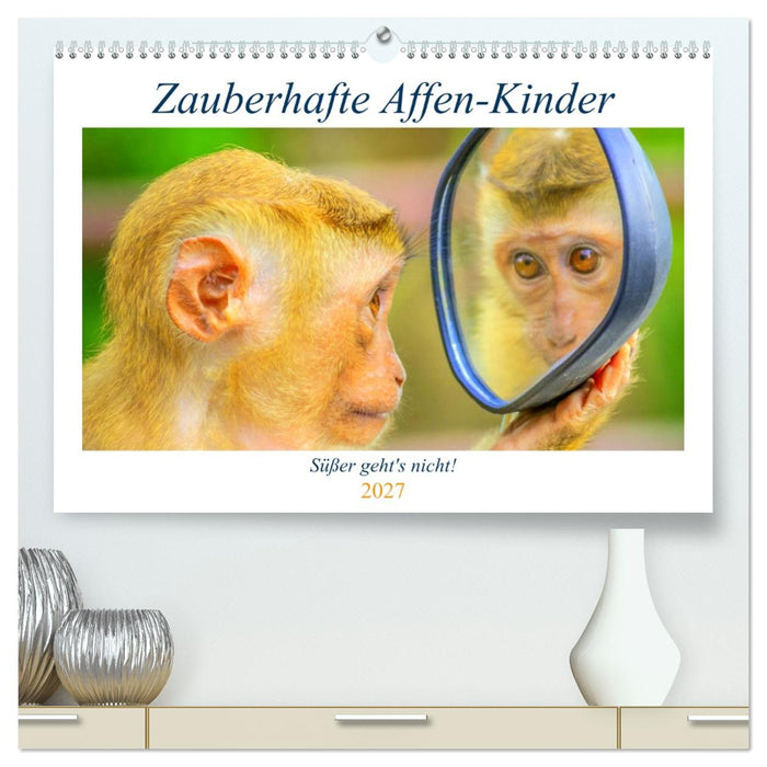 Zauberhafte Affenkinder. Süßer geht´s nicht! (CALVENDO Premium Wandkalender 2027)