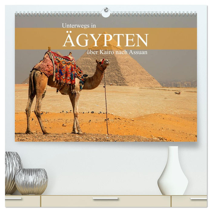 Unterwegs in Ägypten - über Kairo nach Assuan (CALVENDO Premium Wandkalender 2027)