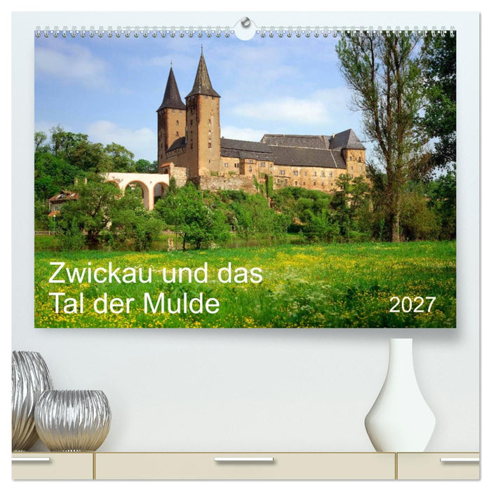 Zwickau und das Tal der Mulde (CALVENDO Premium Wandkalender 2027)
