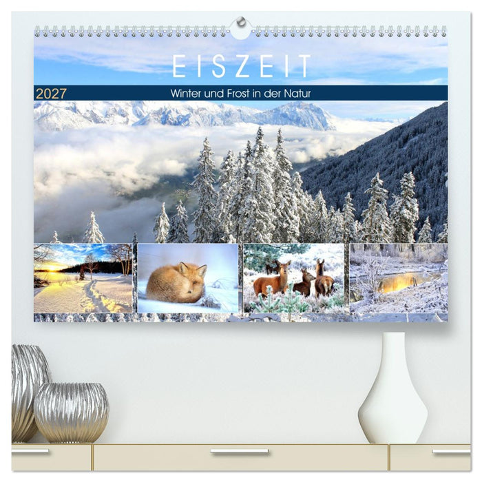 Eiszeit. Winter und Frost in der Natur (CALVENDO Premium Wandkalender 2027)