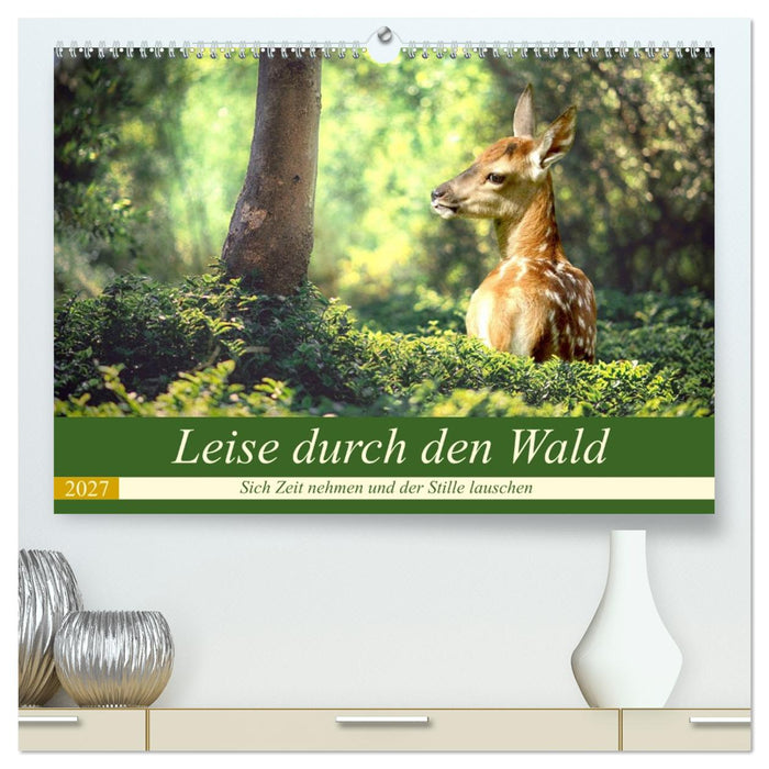 Leise durch den Wald. Sich Zeit nehmen und der Stille lauschen (CALVENDO Premium Wandkalender 2027)