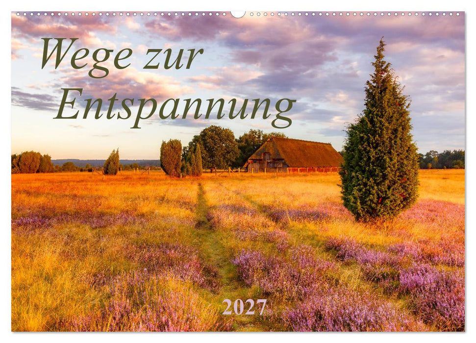 Wege zur Entspannung 2027 (CALVENDO Wandkalender 2027)