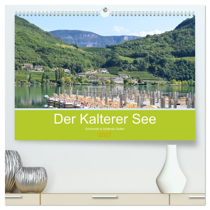 Der Kalterer See - Schönheit in Südtirols Süden (CALVENDO Premium Wandkalender 2027)