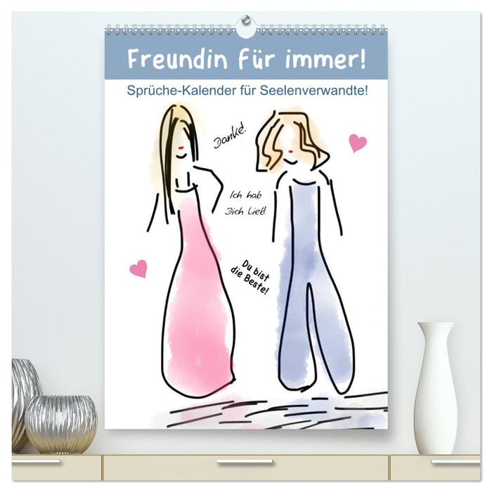 Freundin für immer! Sprüche-Kalender für Seelenverwandte! (CALVENDO Premium Wandkalender 2027)