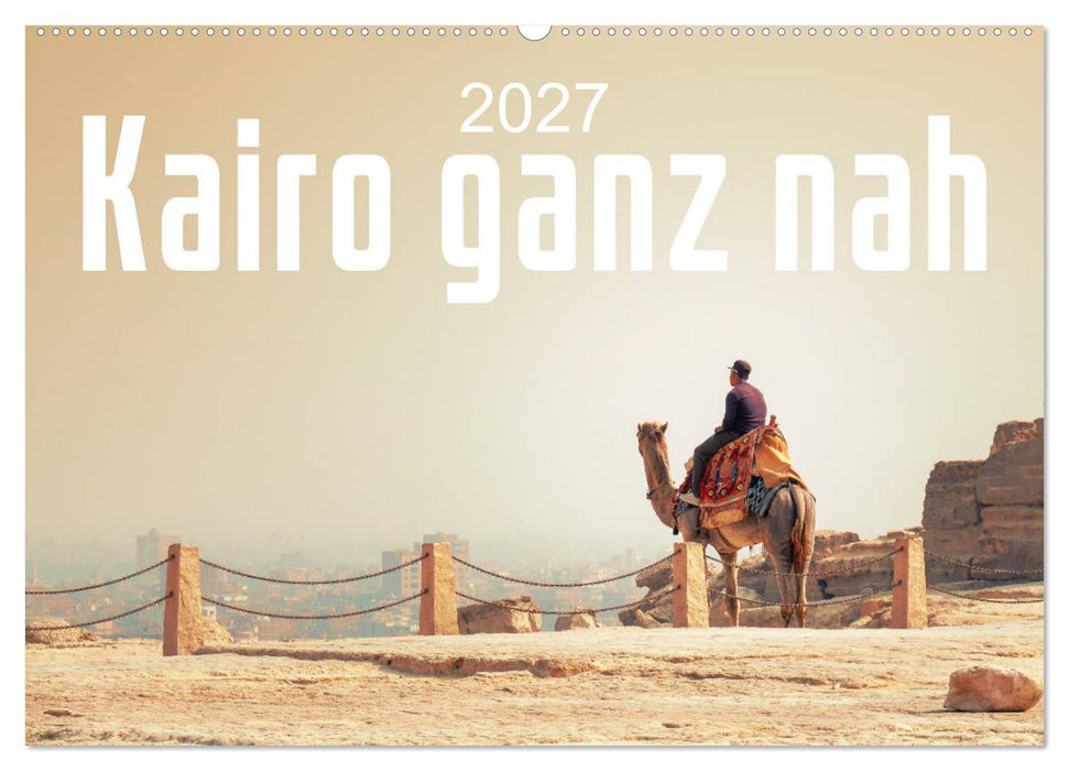 Kairo ganz nah (CALVENDO Wandkalender 2027)