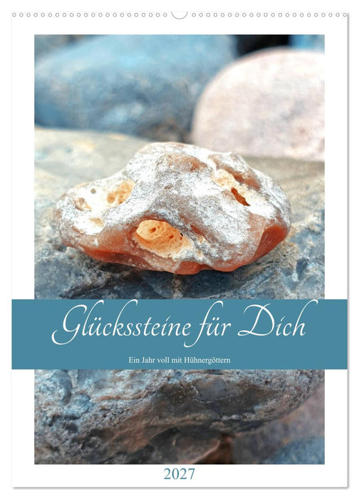 Glückssteine für Dich - Ein Jahr voll mit Hühnergöttern (CALVENDO Wandkalender 2027)
